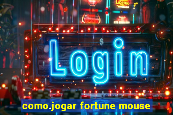 como.jogar fortune mouse